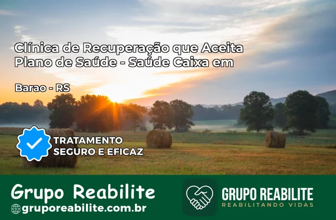 Clínica de Recuperação Saúde Caixa em Barão – RS | Cobertura 100%
