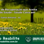 Clínica de Recuperação Saúde Caixa em Barra de Santo Antônio – AL | Cobertura 100%