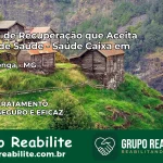 Clínica de Recuperação Saúde Caixa em Barra Longa – MG | Cobertura 100%