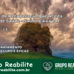 Clínica de Recuperação Saúde Caixa em Barreira – CE | Cobertura 100%