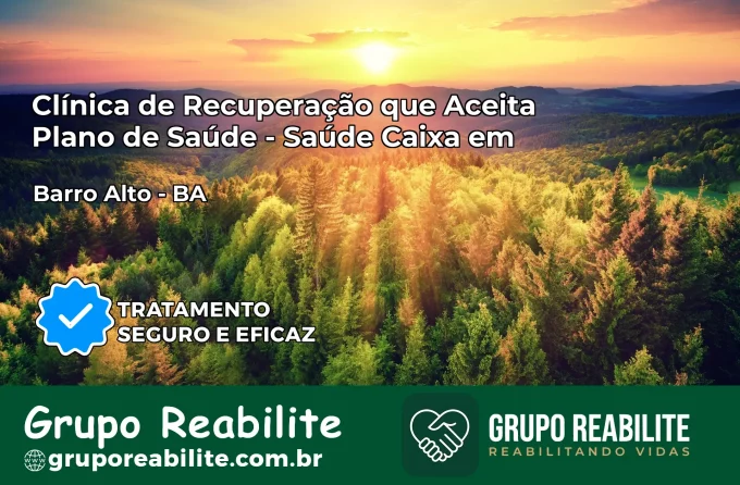 Clínica de Recuperação Saúde Caixa em Barro Alto – BA | Cobertura 100%