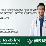 Clínica de Recuperação Saúde Caixa em Barrolândia – TO | Cobertura 100%