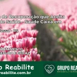 Clínica de Recuperação Saúde Caixa em Barros Cassal – RS | Cobertura 100%