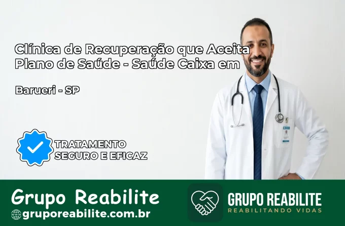 Clínica de Recuperação Saúde Caixa em Barueri – SP | Cobertura 100%
