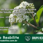 Clínica de Recuperação Saúde Caixa em Bataguassu – MS | Cobertura 100%