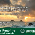 Clínica de Recuperação Saúde Caixa em Bela Vista do Maranhão – MA | Cobertura 100%