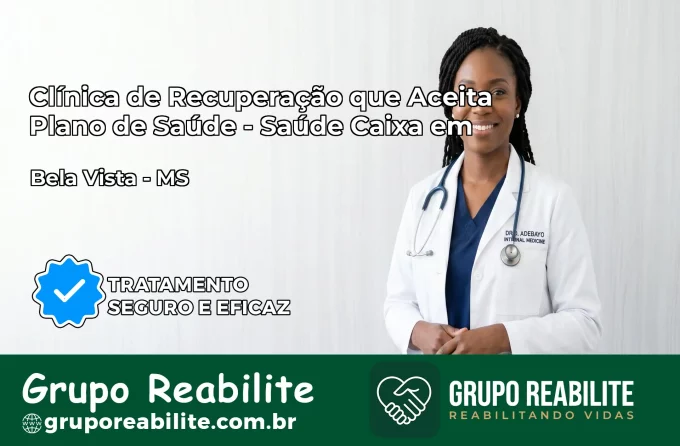 Clínica de Recuperação Saúde Caixa em Bela Vista – MS | Cobertura 100%