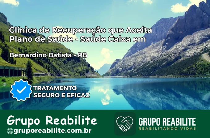 Clínica de Recuperação Saúde Caixa em Bernardino Batista – PB | Cobertura 100%