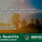 Clínica de Recuperação Saúde Caixa em Beruri – AM | Cobertura 100%