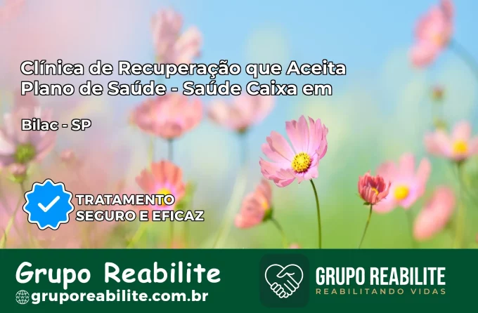 Clínica de Recuperação Saúde Caixa em Bilac – SP | Cobertura 100%