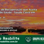 Clínica de Recuperação Saúde Caixa em Boa Hora – PI | Cobertura 100%