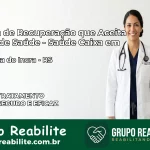 Clínica de Recuperação Saúde Caixa em Boa Vista do Incra – RS | Cobertura 100%