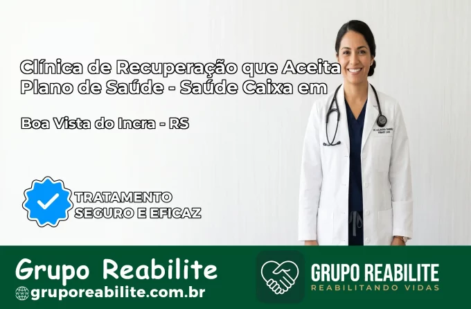 Clínica de Recuperação Saúde Caixa em Boa Vista do Incra – RS | Cobertura 100%