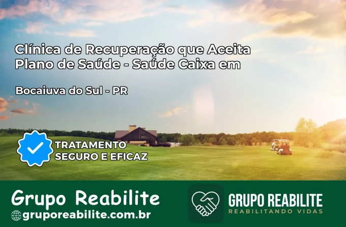 Clínica de Recuperação Saúde Caixa em Bocaiúva do Sul – PR | Cobertura 100%