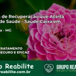 Clínica de Recuperação Saúde Caixa em Bocaiúva – MG | Cobertura 100%
