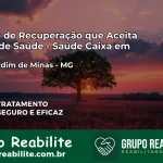 Clínica de Recuperação Saúde Caixa em Bom Jardim de Minas – MG | Cobertura 100%