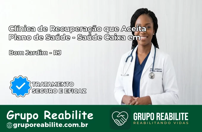 Clínica de Recuperação Saúde Caixa em Bom Jardim – RJ | Cobertura 100%