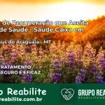 Clínica de Recuperação Saúde Caixa em Bom Jesus do Araguaia – MT | Cobertura 100%