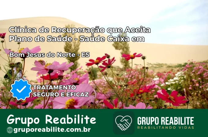 Clínica de Recuperação Saúde Caixa em Bom Jesus do Norte – ES | Cobertura 100%