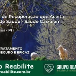 Clínica de Recuperação Saúde Caixa em Bom Jesus – PI | Cobertura 100%