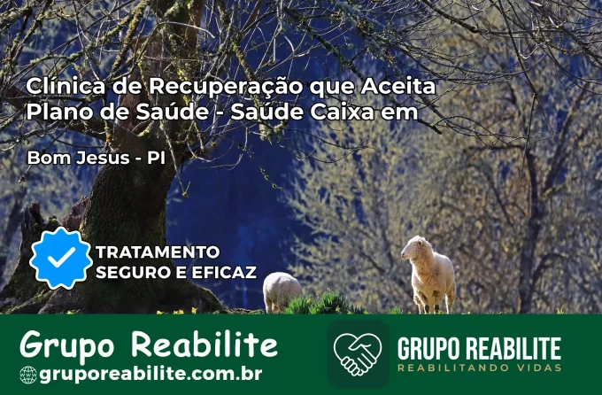 Clínica de Recuperação Saúde Caixa em Bom Jesus – PI | Cobertura 100%