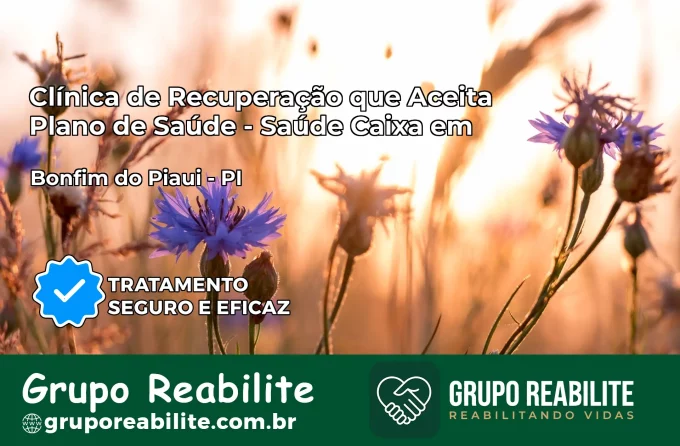 Clínica de Recuperação Saúde Caixa em Bonfim do Piauí – PI | Cobertura 100%
