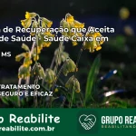 Clínica de Recuperação Saúde Caixa em Bonito – MS | Cobertura 100%
