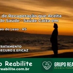Clínica de Recuperação Saúde Caixa em Boqueirão do Leão – RS | Cobertura 100%
