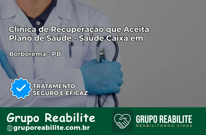 Clínica de Recuperação Saúde Caixa em Borborema – PB | Cobertura 100%