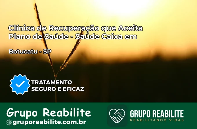 Clínica de Recuperação Saúde Caixa em Botucatu – SP | Cobertura 100%