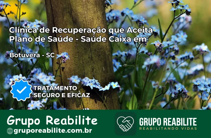 Clínica de Recuperação Saúde Caixa em Botuverá – SC | Cobertura 100%