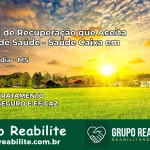 Clínica de Recuperação Saúde Caixa em Brasilândia – MS | Cobertura 100%