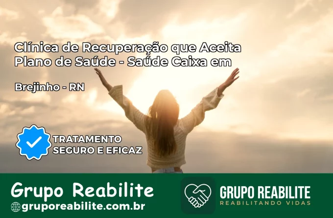 Clínica de Recuperação Saúde Caixa em Brejinho – RN | Cobertura 100%