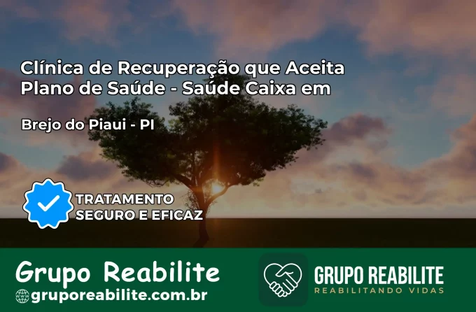 Clínica de Recuperação Saúde Caixa em Brejo do Piauí – PI | Cobertura 100%