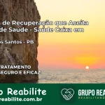 Clínica de Recuperação Saúde Caixa em Brejo dos Santos – PB | Cobertura 100%