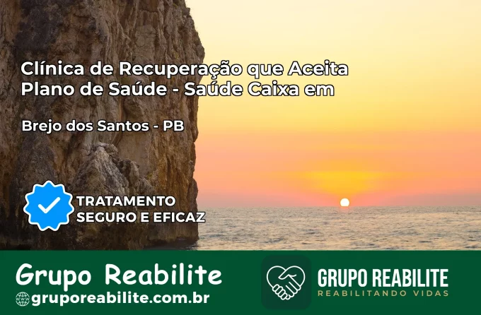Clínica de Recuperação Saúde Caixa em Brejo dos Santos – PB | Cobertura 100%