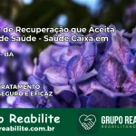 Clínica de Recuperação Saúde Caixa em Brejões – BA | Cobertura 100%