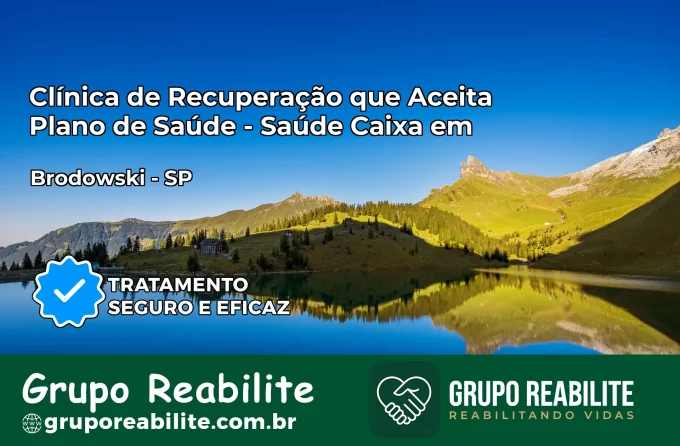 Clínica de Recuperação Saúde Caixa em Brodowski – SP | Cobertura 100%