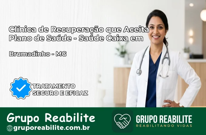 Clínica de Recuperação Saúde Caixa em Brumadinho – MG | Cobertura 100%