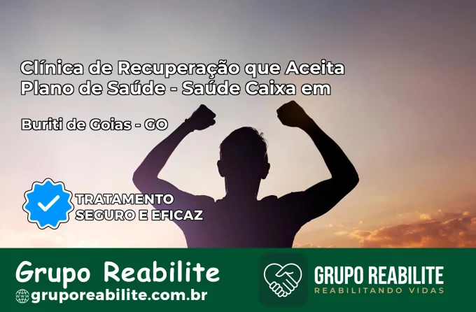 Clínica de Recuperação Saúde Caixa em Buriti de Goiás – GO | Cobertura 100%