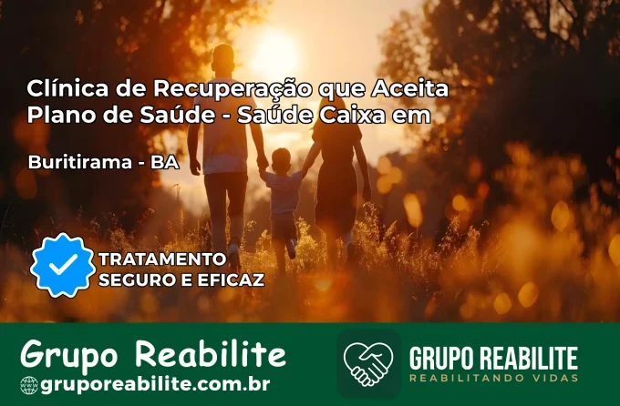 Clínica de Recuperação Saúde Caixa em Buritirama – BA | Cobertura 100%