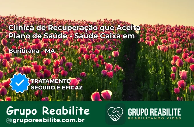 Clínica de Recuperação Saúde Caixa em Buritirana – MA | Cobertura 100%