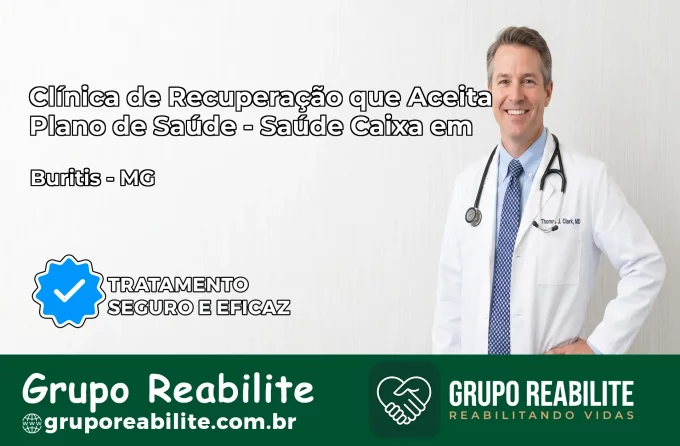 Clínica de Recuperação Saúde Caixa em Buritis – MG | Cobertura 100%