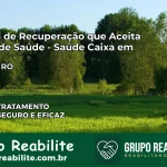 Clínica de Recuperação Saúde Caixa em Buritis – RO | Cobertura 100%