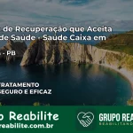Clínica de Recuperação Saúde Caixa em Caaporã – PB | Cobertura 100%