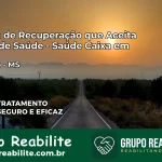 Clínica de Recuperação Saúde Caixa em Caarapó – MS | Cobertura 100%