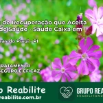 Clínica de Recuperação Saúde Caixa em Cabeceiras do Piauí – PI | Cobertura 100%