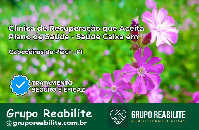 Clínica de Recuperação Saúde Caixa em Cabeceiras do Piauí – PI | Cobertura 100%