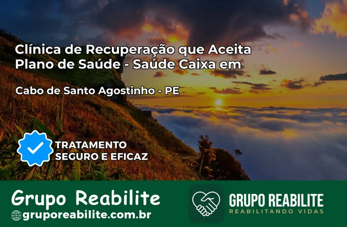 Clínica de Recuperação Saúde Caixa em Cabo de Santo Agostinho – PE | Cobertura 100%