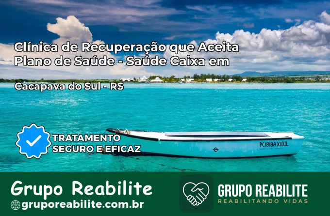 Clínica de Recuperação Saúde Caixa em Caçapava do Sul – RS | Cobertura 100%